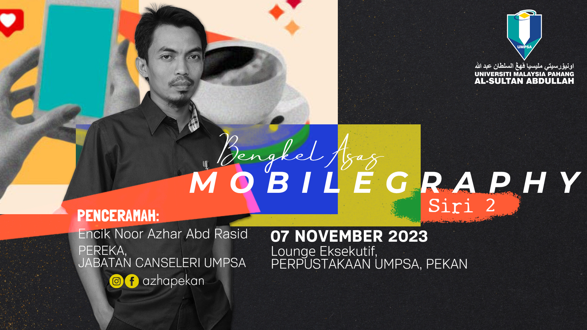 Bengkel Asas Mobilegraphy Siri 2.0 Anjuran Perpustakaan UMPSA – 7 Nov 2023